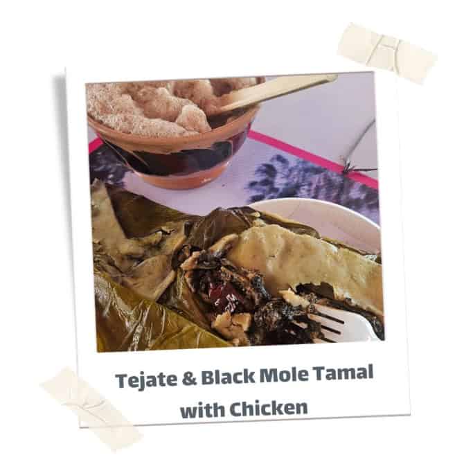 Tejate and black mole tamal with Chicken