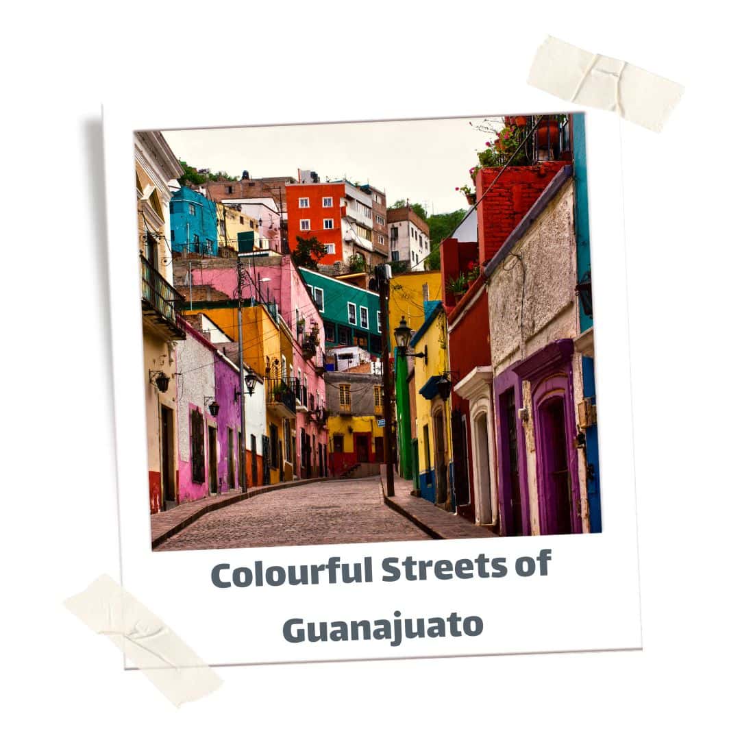 Colourful streets of Guanajuato, one of the best places to visit in mexico
